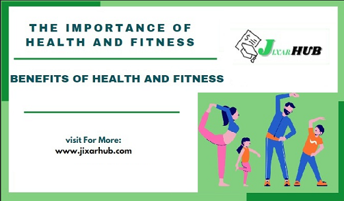 The Importance of Health and Fitness